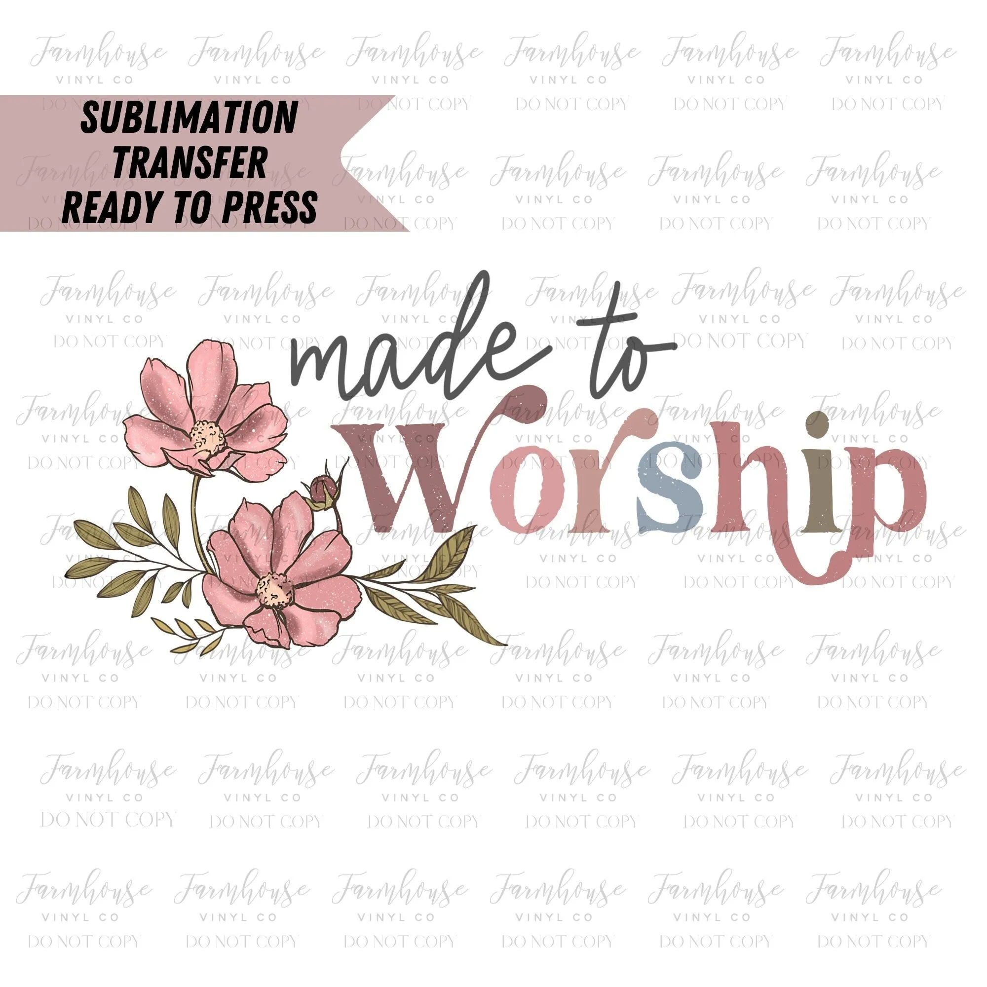 Made to Worship Vintage Floral Ready to Press Sublimation Transfer