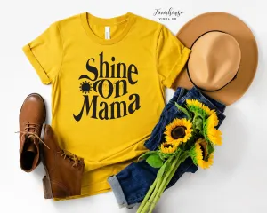 Shine On Mama Shirt