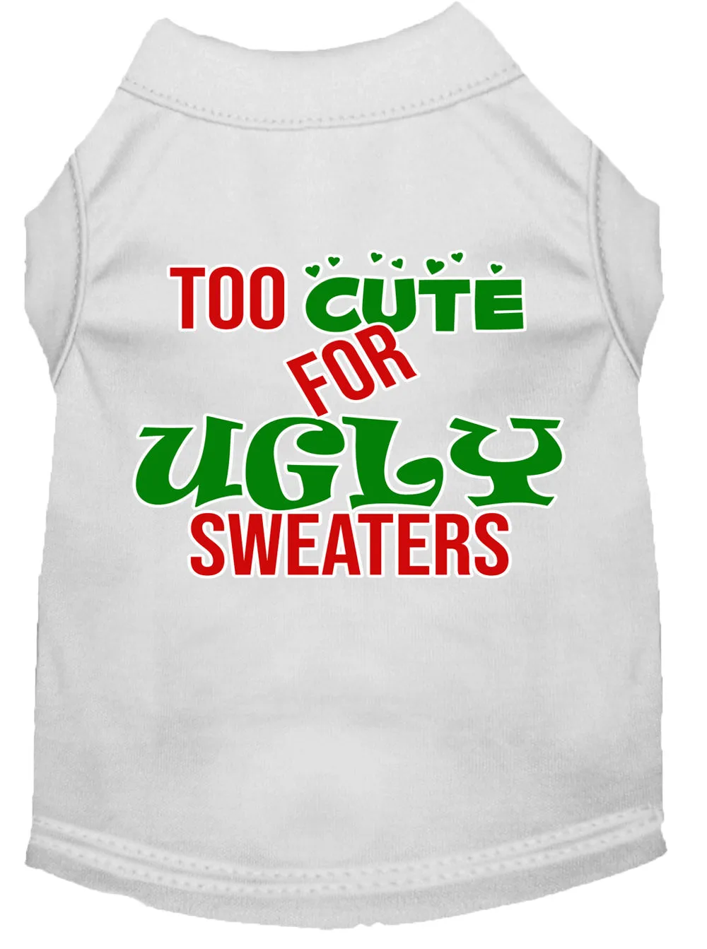 Too Cute For Ugly Sweaters Screen Print Dog Shirt White Lg